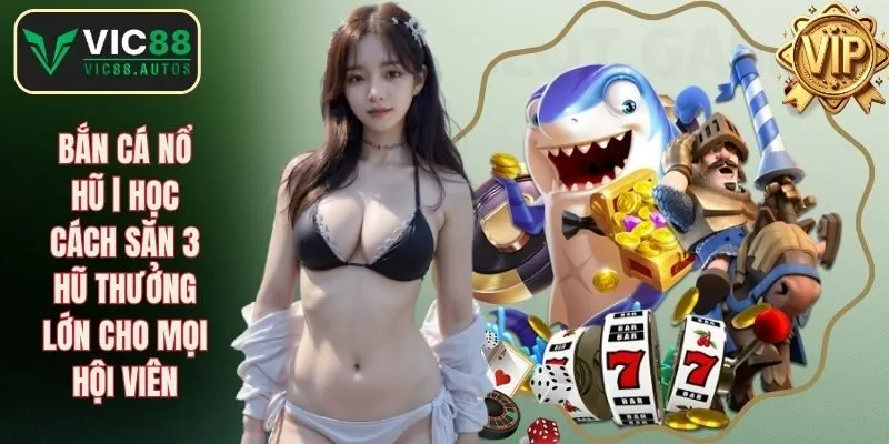 Bắn cá nổ hũ