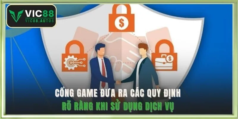 Cổng game đưa ra các quy định rõ ràng khi sử dụng dịch vụ 