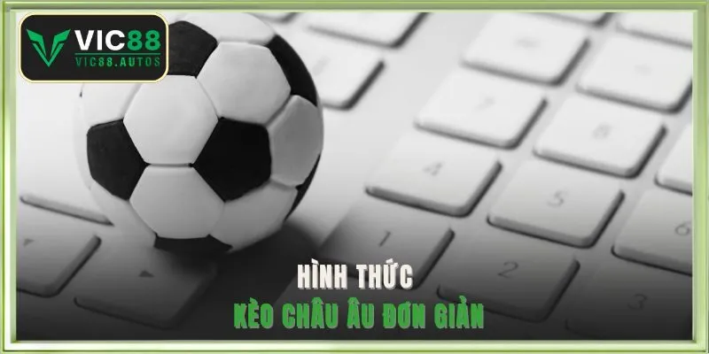 Hình thức kèo châu Âu đơn giản