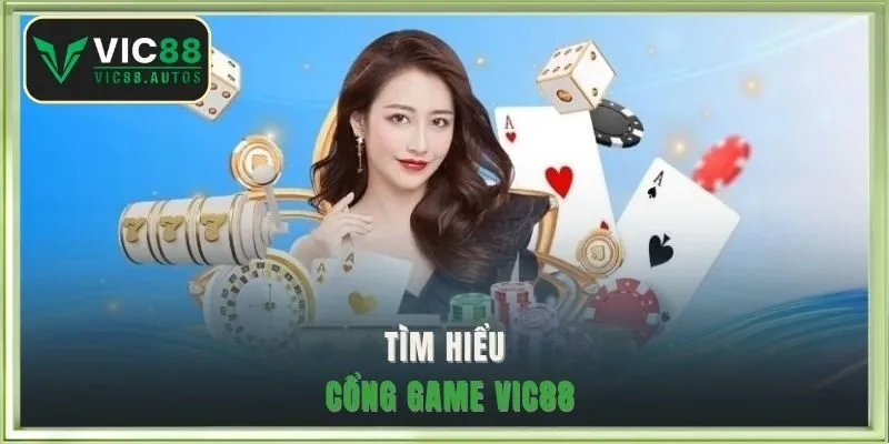 Tìm hiểu cổng game VIC88